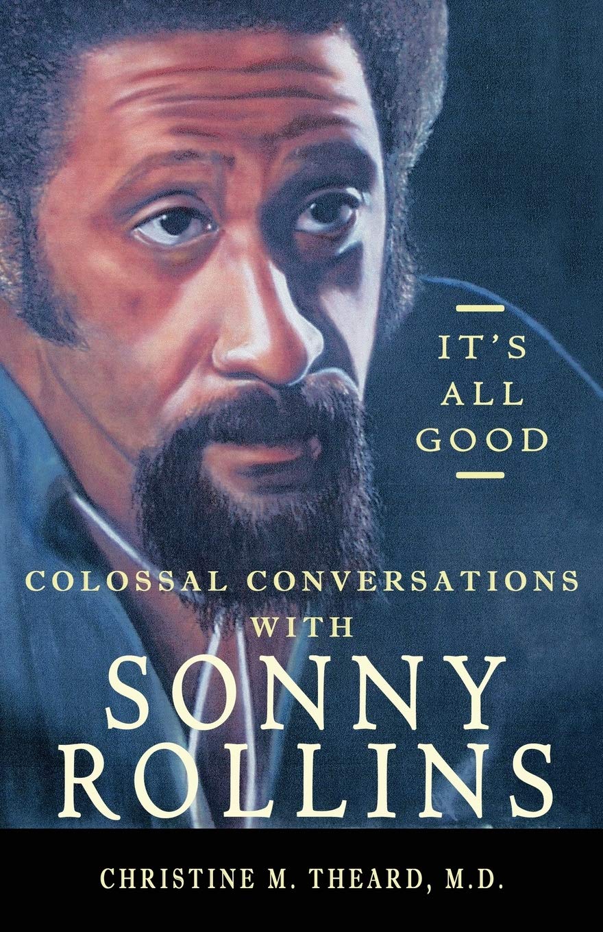 It's All Good, Colossal Conversations with Sonny Rollins Memories