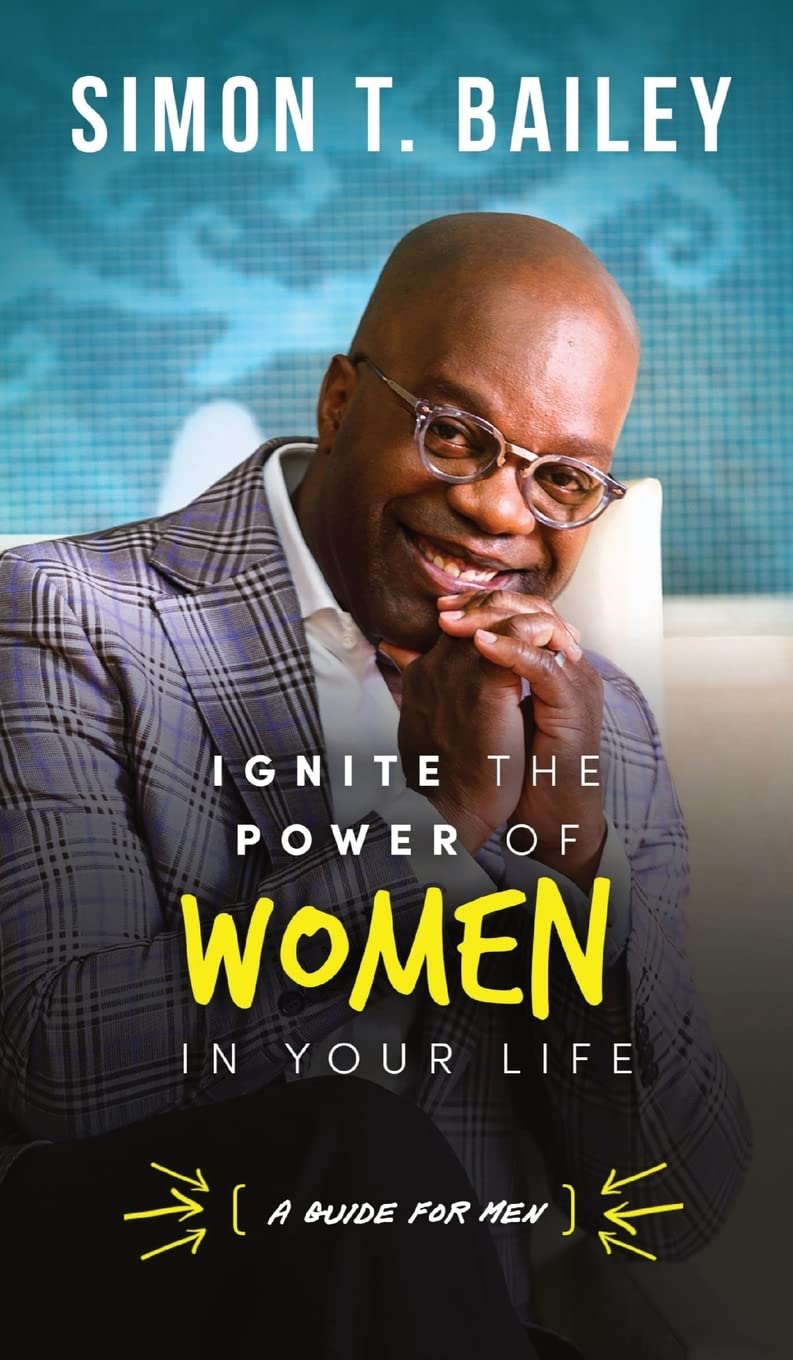 Ignite the Power of Women in Your Life - a Guide for Men Parents & Children