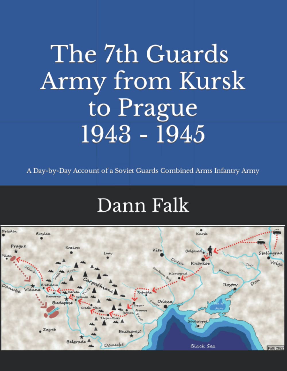 The 7th Guards Army from Kursk to Prague 1943-1945: A Day-by-Day Account of a Soviet Guards Combined Arms Infantry Army (The Soviet 64th/7th Guards Army During World War II, Band 2) Politics & History