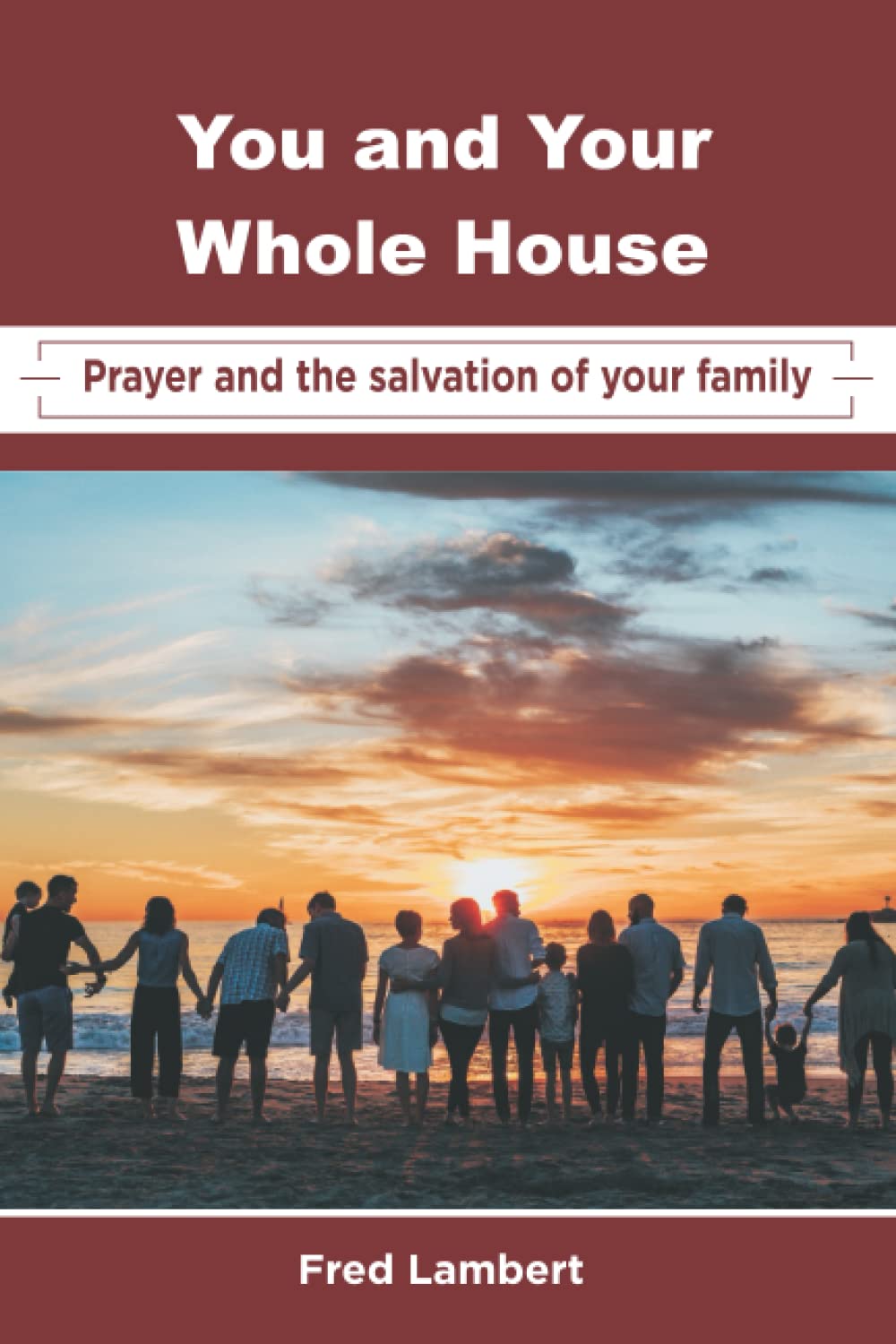 You and Your Whole House: Prayer and the Salvation of Your Family Religion & Esotericism