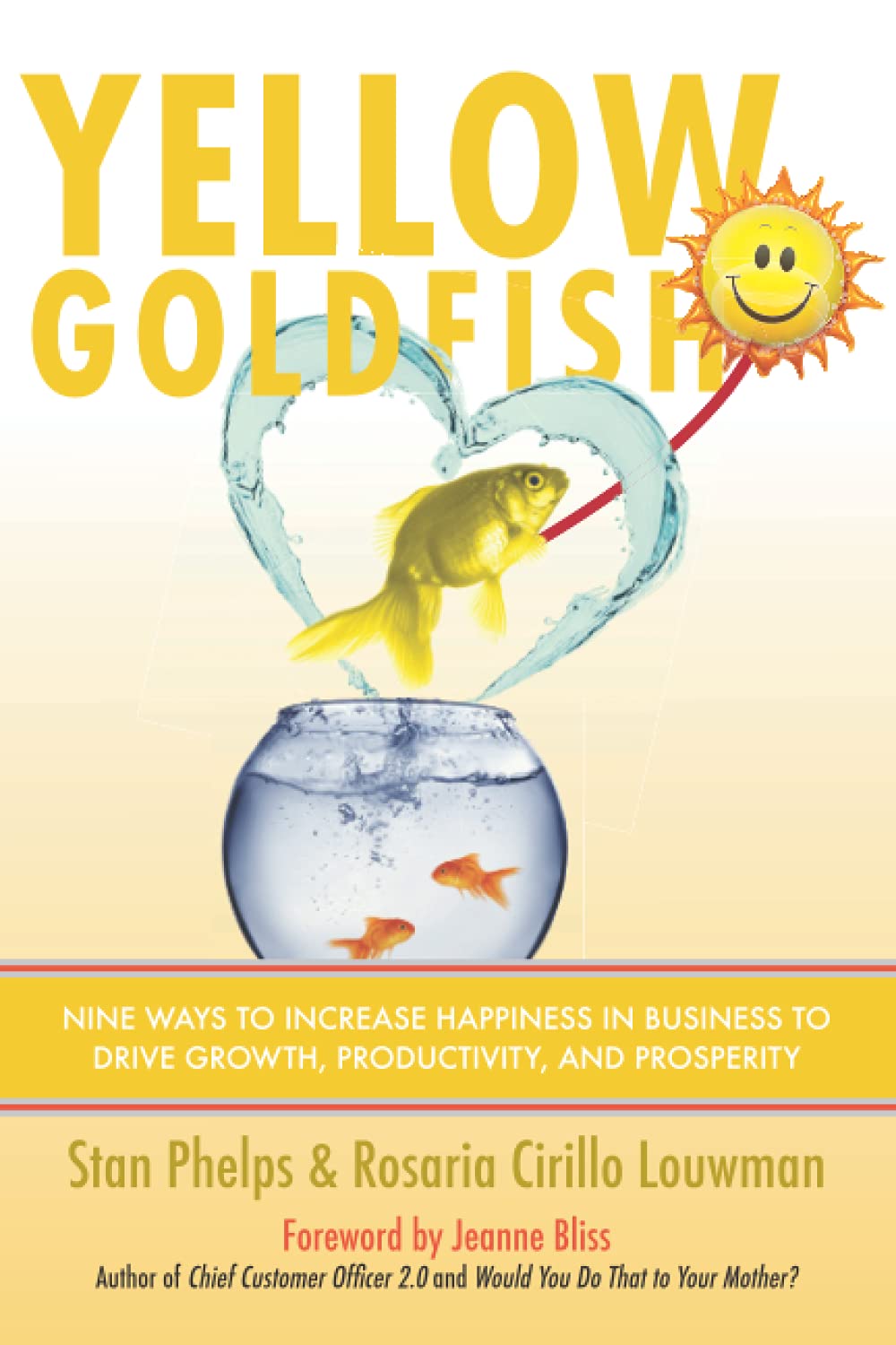 Yellow Goldfish: Nine Ways to Increase Happiness in Business to Drive Growth, Productivity, and Prosperity Business, Finance & Career