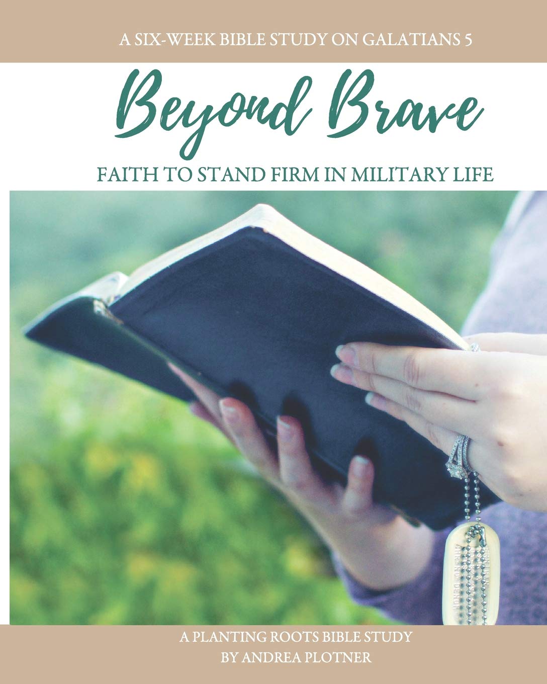 Beyond Brave: Faith to Stand Firm in Military Life (Planting Roots Bible Studies) Religion & Esotericism