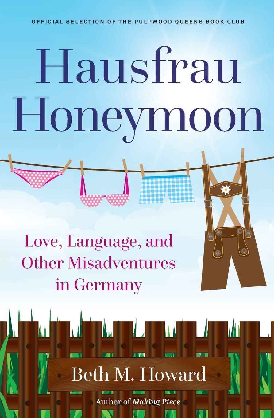 Hausfrau Honeymoon: Love, Language, and Other Misadventures in Germany Memories