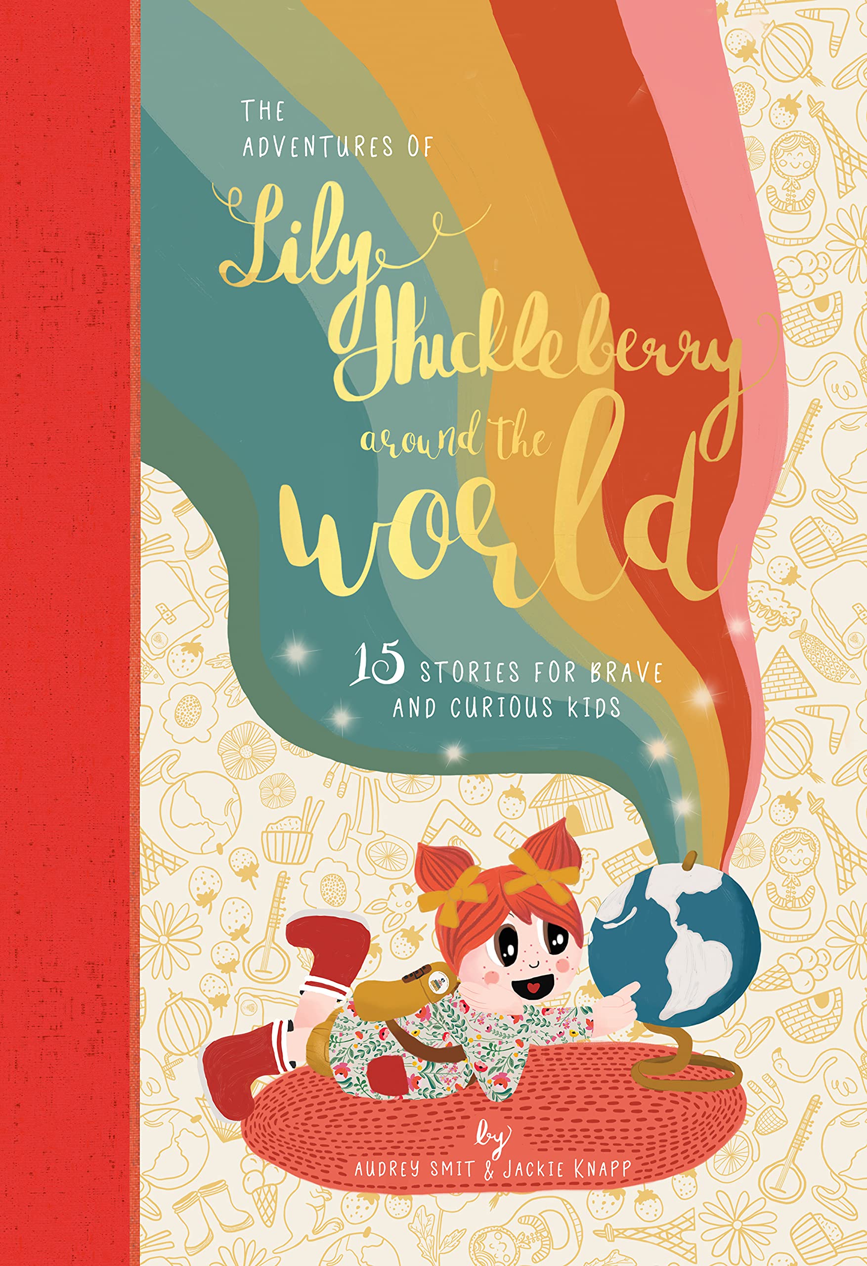 The Adventures of Lily Huckleberry Around The World: 15 stories for brave and curious kids (with adventure patch) book