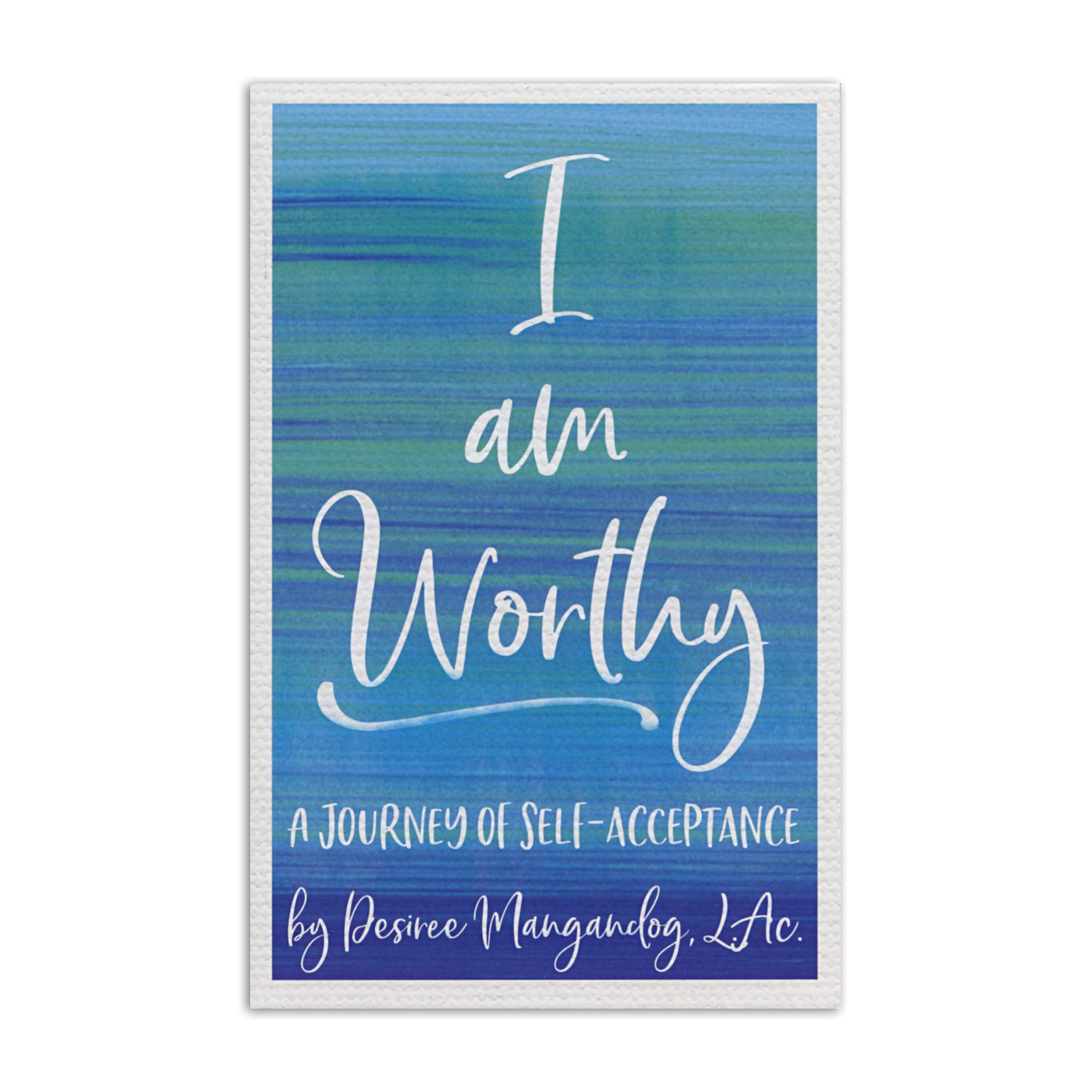 I Am Worthy - A Journey of Self-Acceptance by Desiree Mangandog | You Are Worthy book