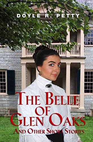 The Belle of Glen Oaks: And Other Short Stories Essays & Short Stories