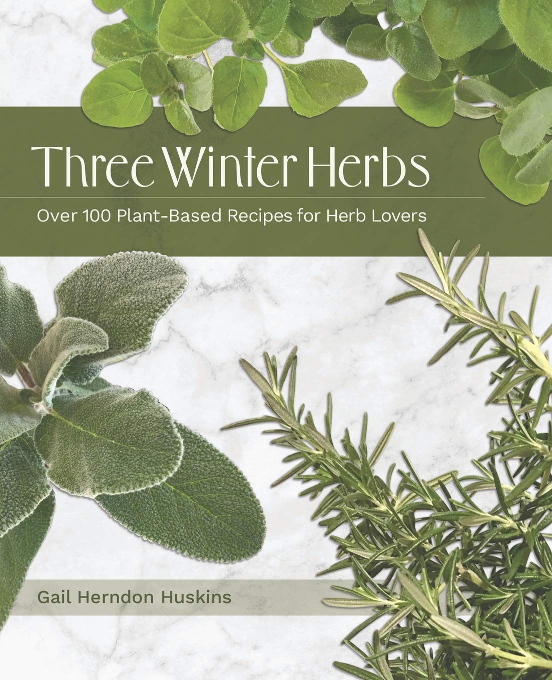 Three Winter Herbs: Over 100 Plant-Based Recipes for Herb Lovers Garden & Plants