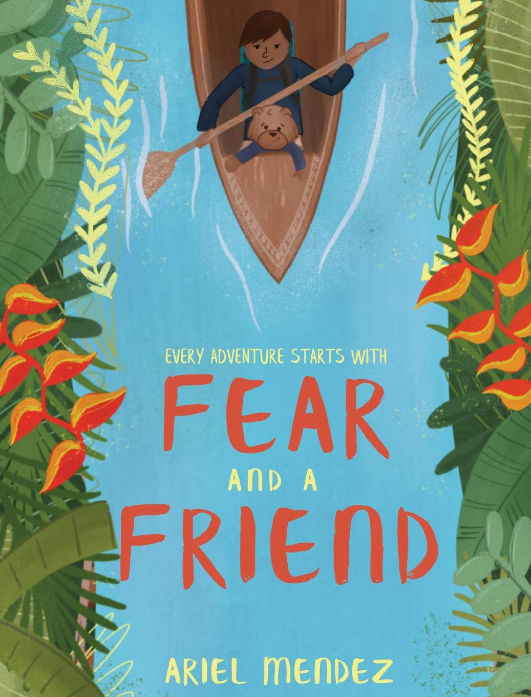 Fear and a Friend: Every Great Adventure Starts with Fear and a Friend Books