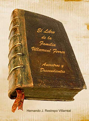 El Libro de la Familia Villarreal Ferrer: Ancestros y Descendientes book