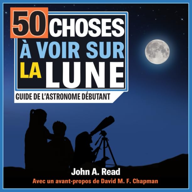 50 choses à voir sur la Lune: Guide de l'astronome débutant Business & Technology