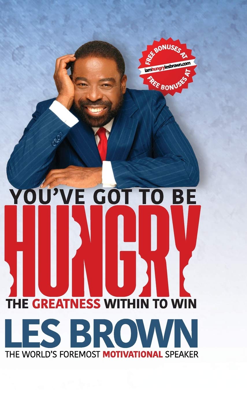 You've Got To Be HUNGRY: The Greatness Within to Win Business, Finance & Career