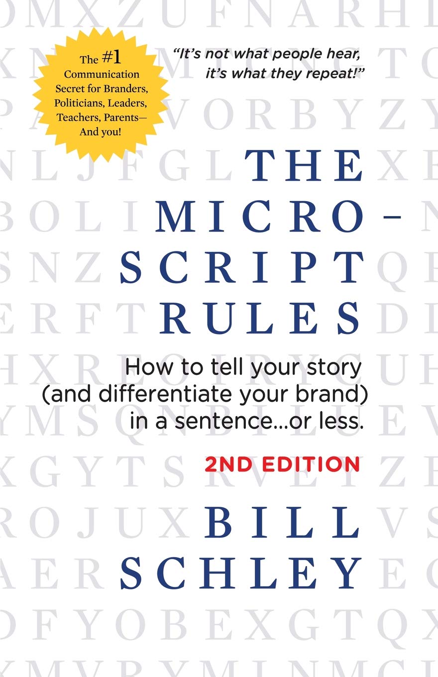 The Micro-Script Rules: How to tell your story (and differentiate your brand) in a sentence...or less. Business, Finance & Career