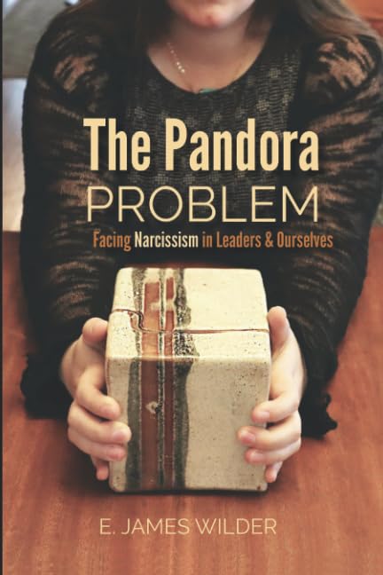 The Pandora Problem: Facing Narcissism in Leaders & Ourselves book