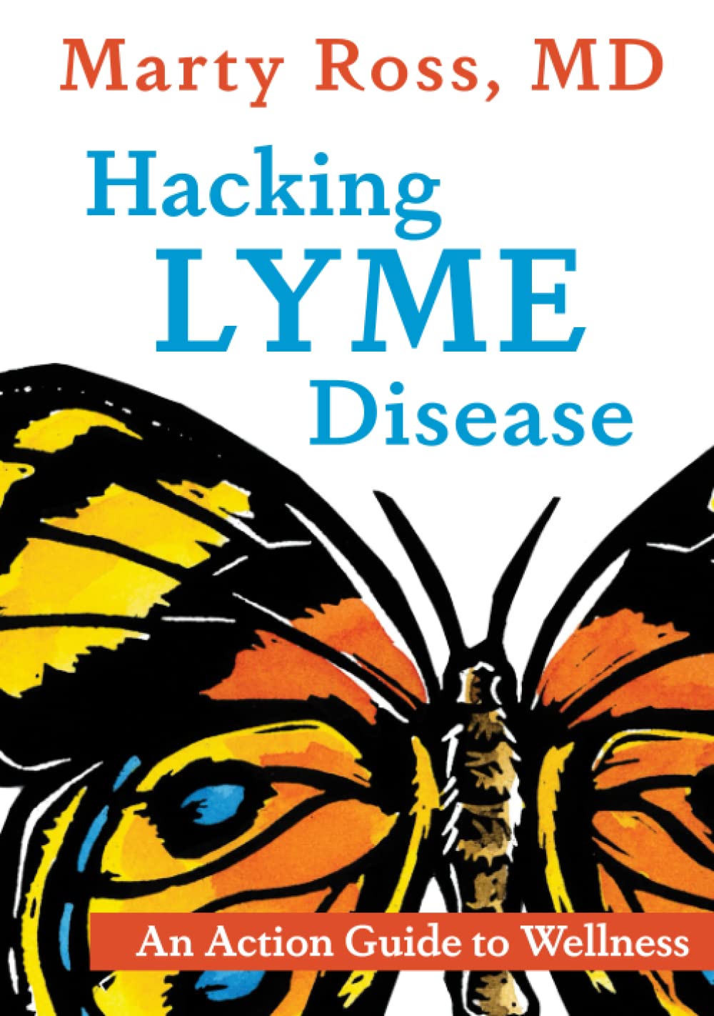 Hacking Lyme Disease: An Action Guide to Wellness Health, Nutrition & Fitness