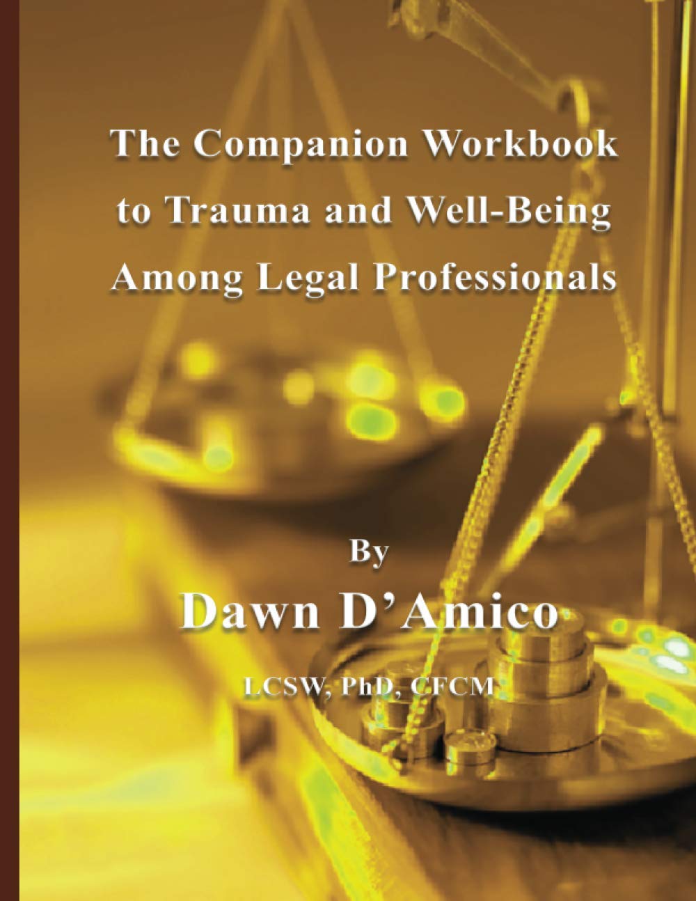The Companion Workbook to Trauma and Well-Being Among Legal Professionals Law
