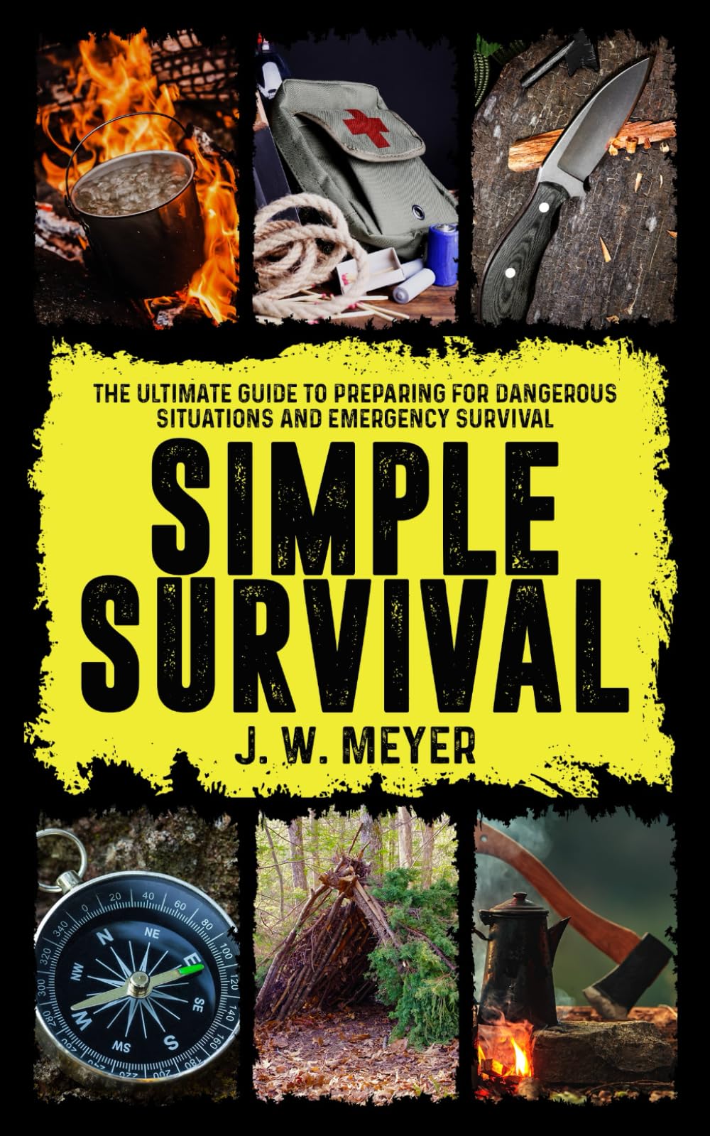 Simple Survival: The Ultimate Guide to Preparing for Dangerous Situations and Emergency Survival Social Sciences