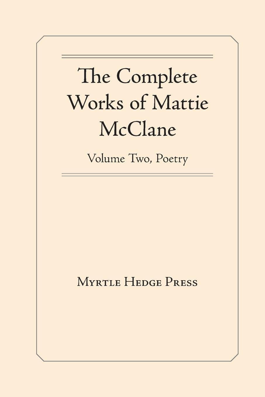 The Complete Works of Mattie McClane Poetry
