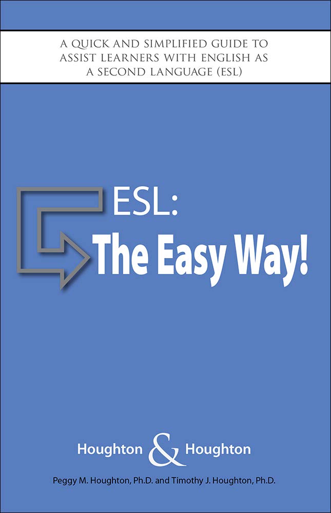 ESL: The Easy Way! A quick and simplified guide to assist learners with English as a Second Language (ESL) Reference Books