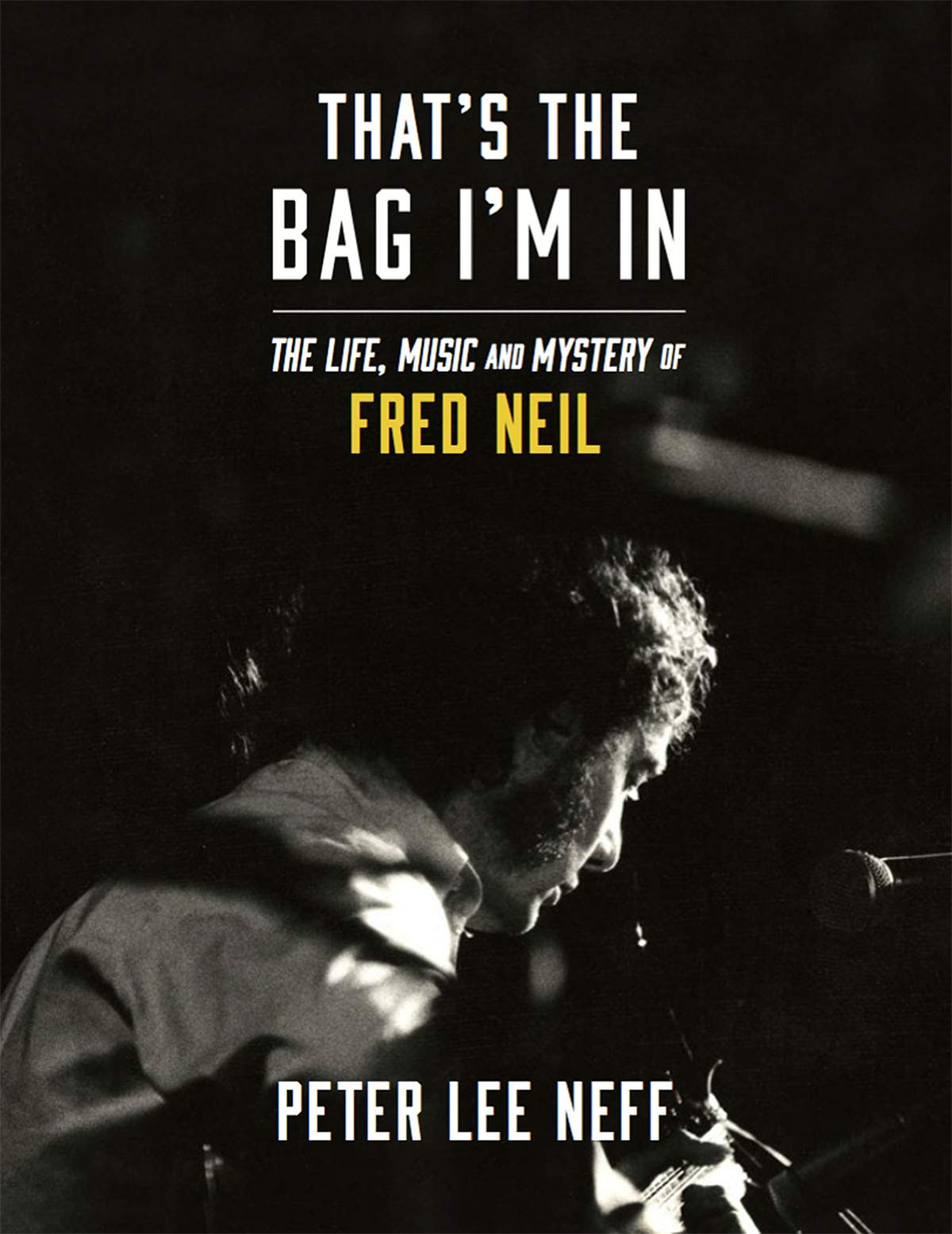 That's The Bag I'm In - The Life, Music and Mystery of Fred Neil Books