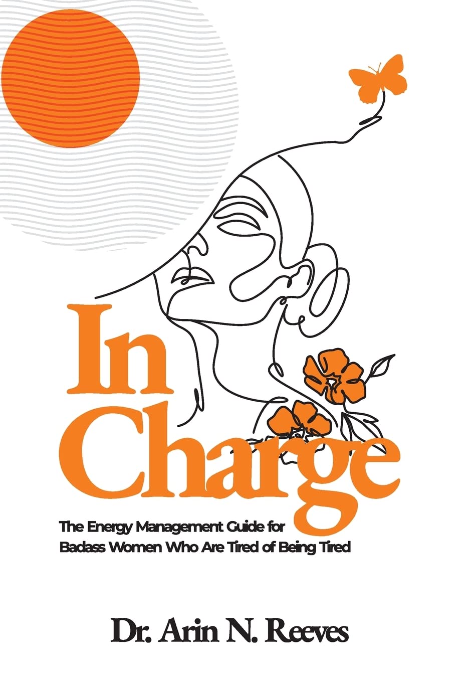In Charge: The Energy Management Guide for Badass Women Who are Tired of Being Tired Business, Finance & Career