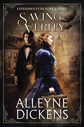 Saving Verity: A Steampunk Romantic Mystery (Experiments in Love & Steel, Band 1) Historical Fiction