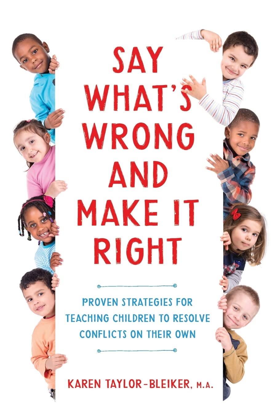 Say What's Wrong and Make It Right: Proven Strategies for Teaching Children to Resolve Conflicts on Their Own Education & Training