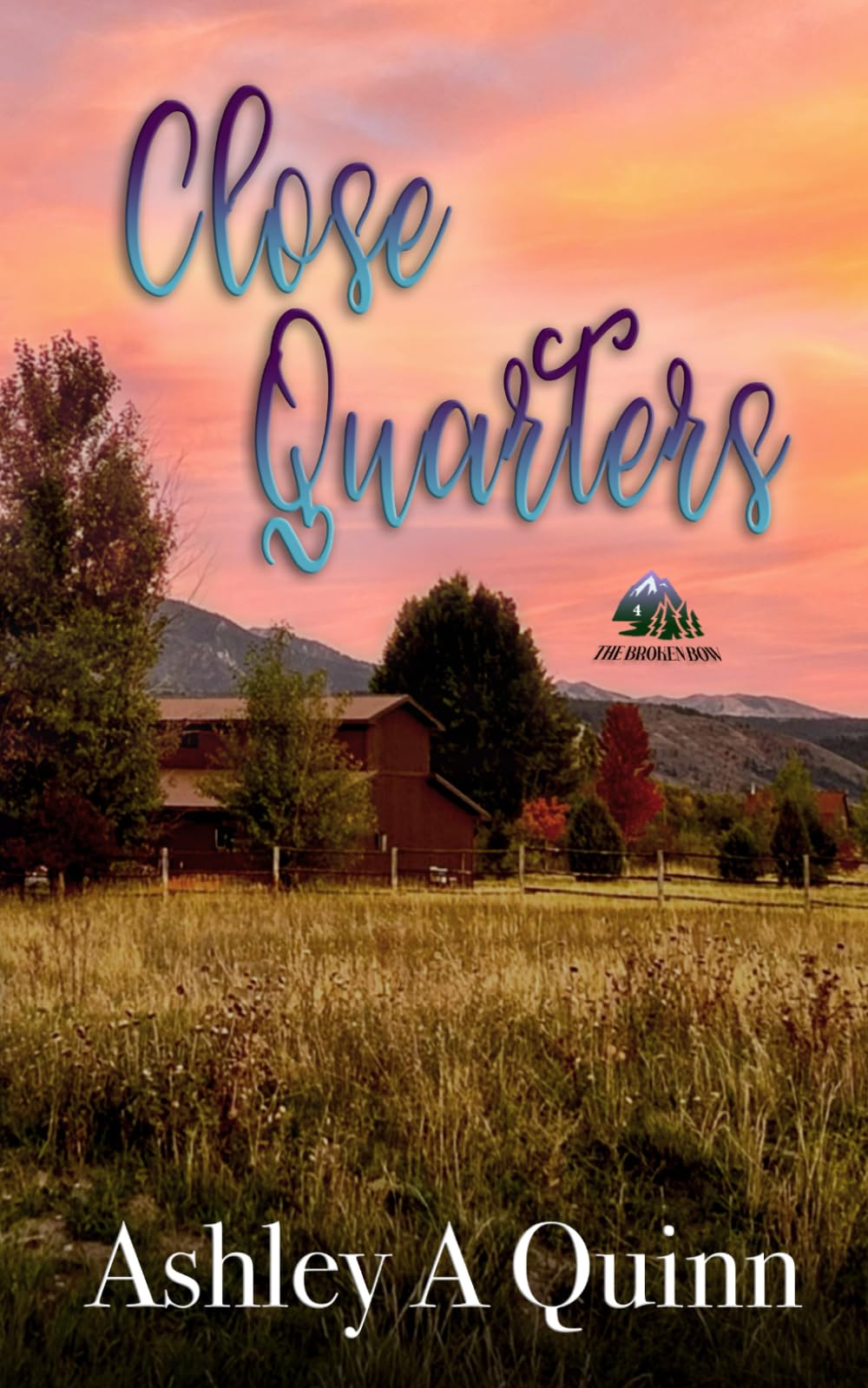Close Quarters: A Broken Bow Novella (The Broken Bow, Band 4) Romantic Thrillers