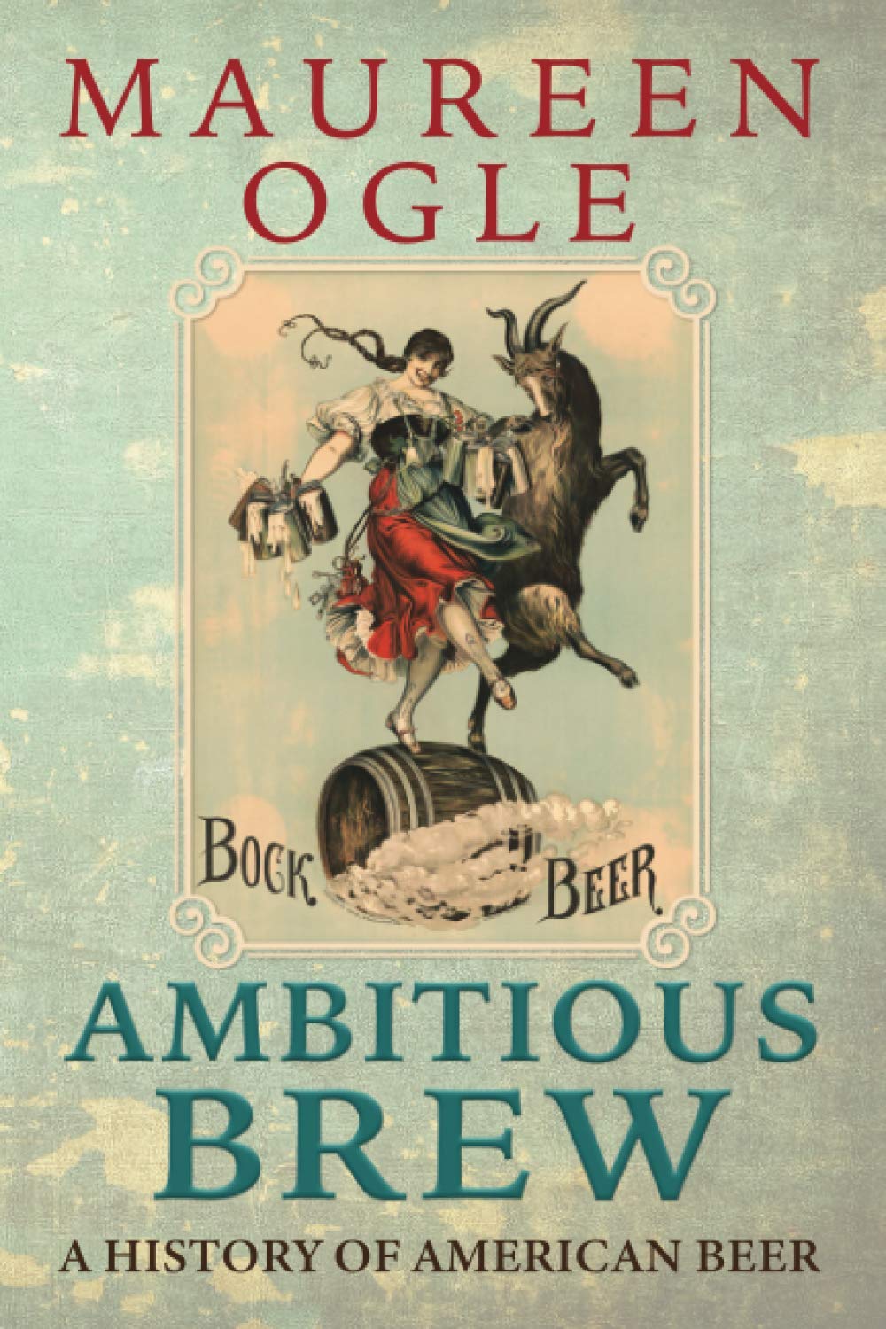 Ambitious Brew: A History of American Beer: Revised Edition book