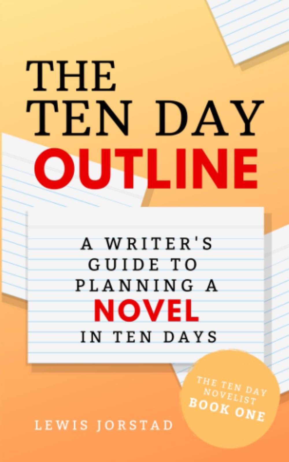 The Ten Day Outline: A Writer's Guide to Planning A Novel in Ten Days (The Ten Day Novelist, Band 1) Media & Communication