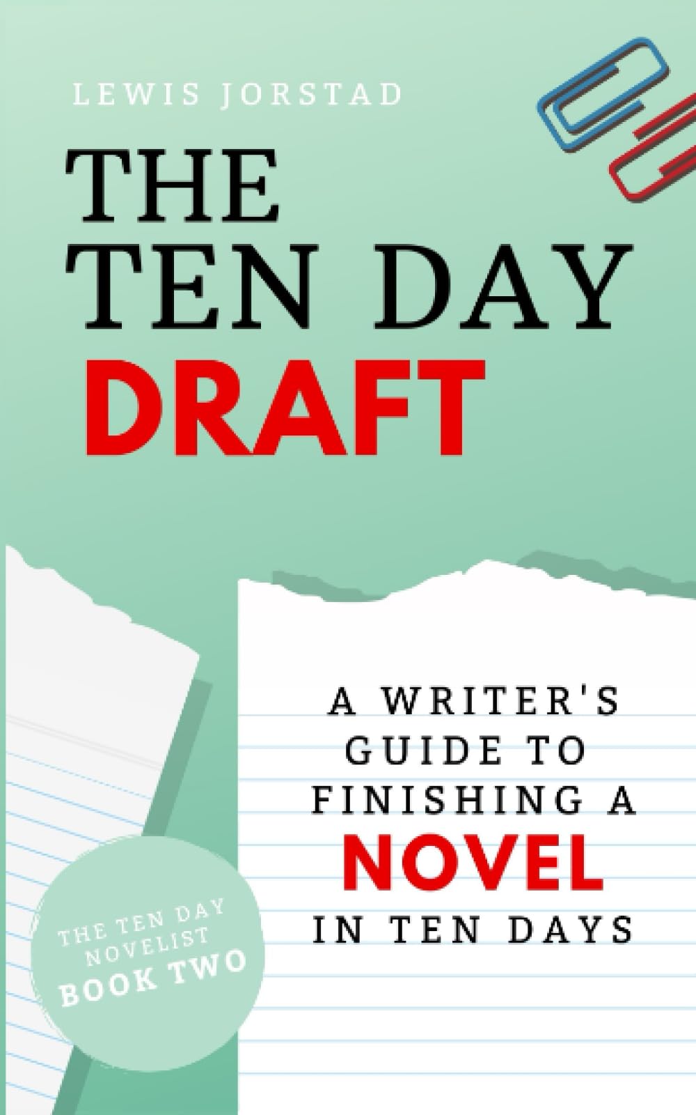 The Ten Day Draft: A Writer's Guide to Finishing a Novel in Ten Days (The Ten Day Novelist, Band 2) Media & Communication
