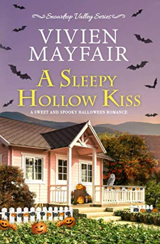 A Sleepy Hollow Kiss: A Sweet and Spooky Halloween Romance (Snowdrop Valley Series, Band 2) Holiday Reading