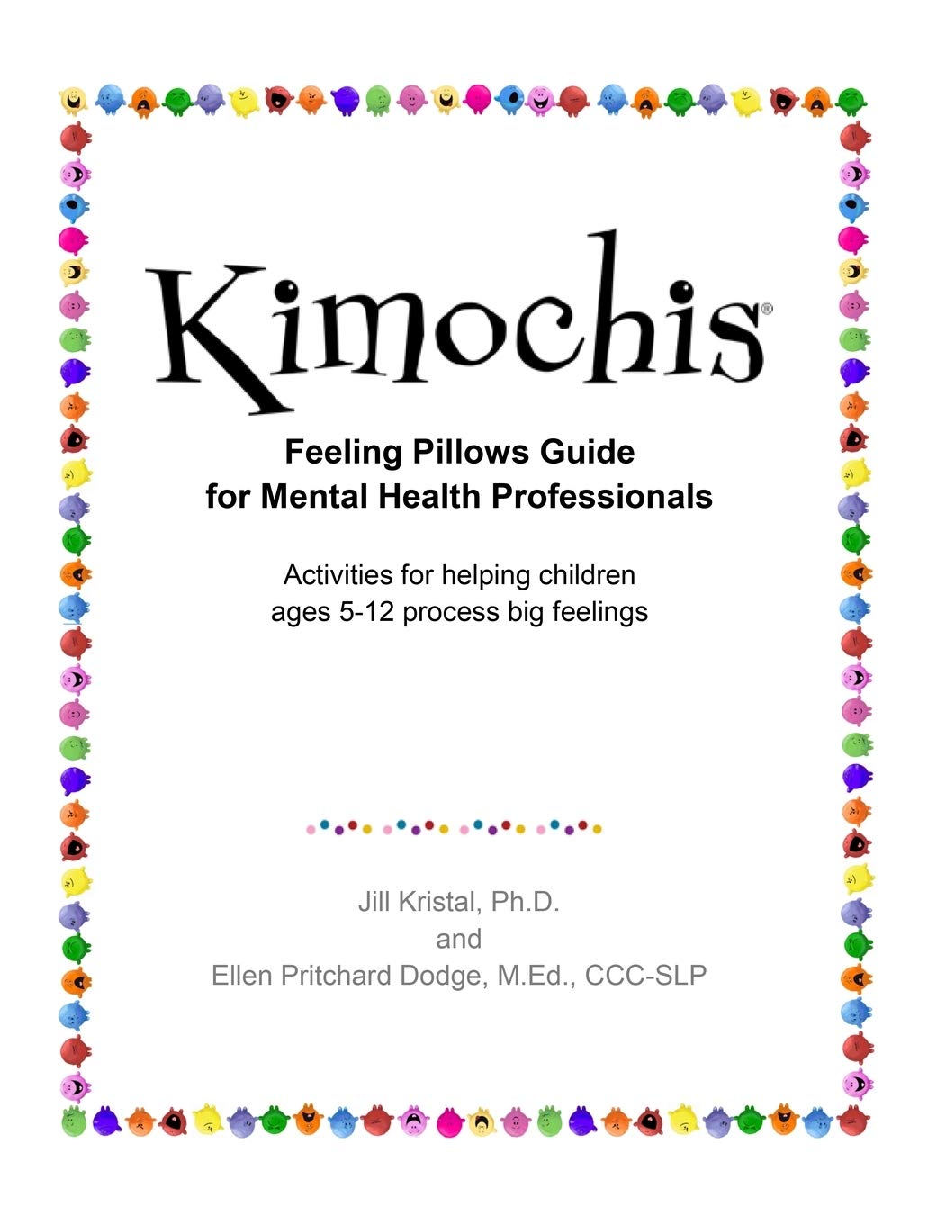 Kimochis Feeling Pillows Guide for Mental Health Professionals: Activities for helping children ages 5-12 process big feelings book