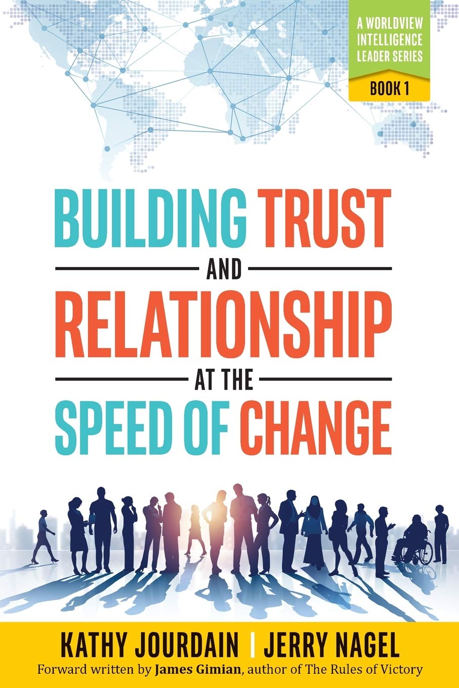 Building Trust and Relationship at the Speed of Change: A Worldview Intelligence Leader Series: Book 1 Business, Finance & Career