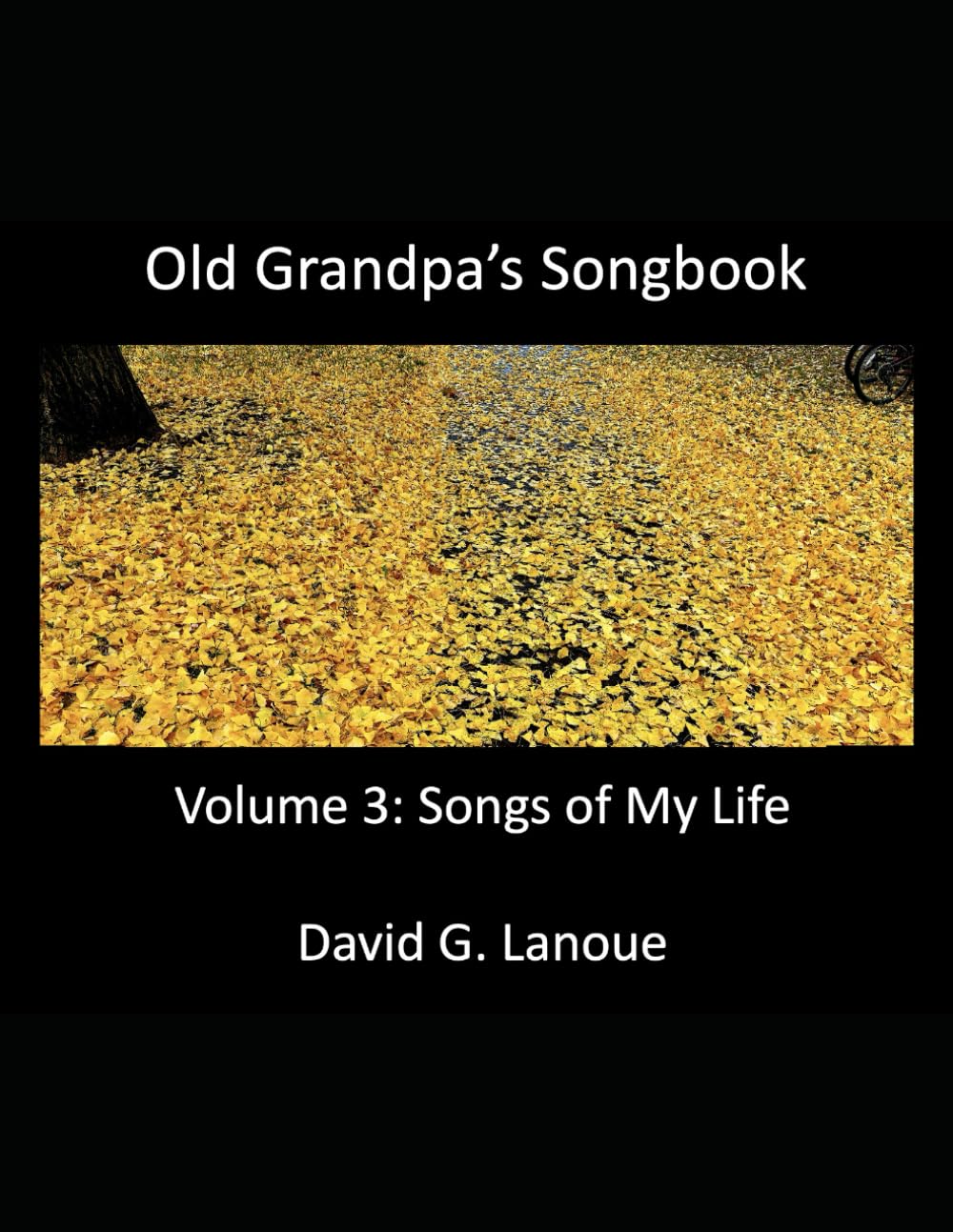 Old Grandpa's Songbook Volume 3 Songs of My Life Poetry