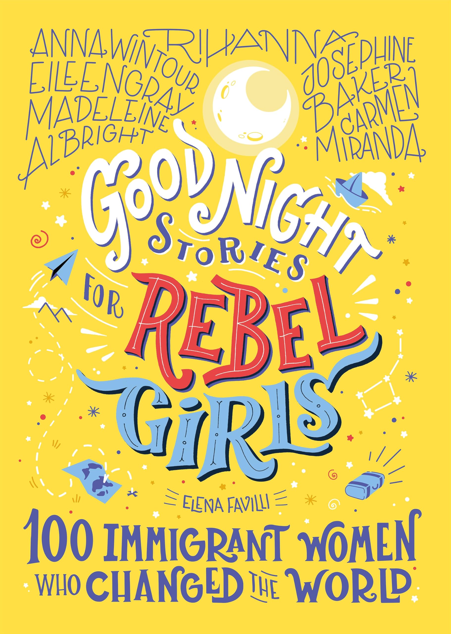 Good Night Stories for Rebel Girls: 100 Immigrant Women Who Changed the World Parents & Children
