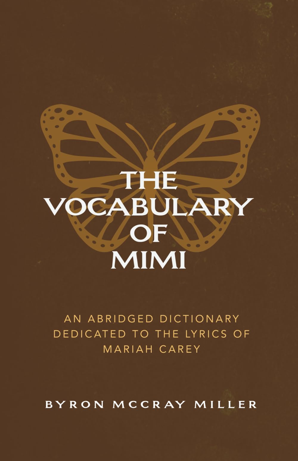 The Vocabulary of Mimi: An Abridged Dictionary Dedicated to the Lyrics of Mariah Carey Arts & Music