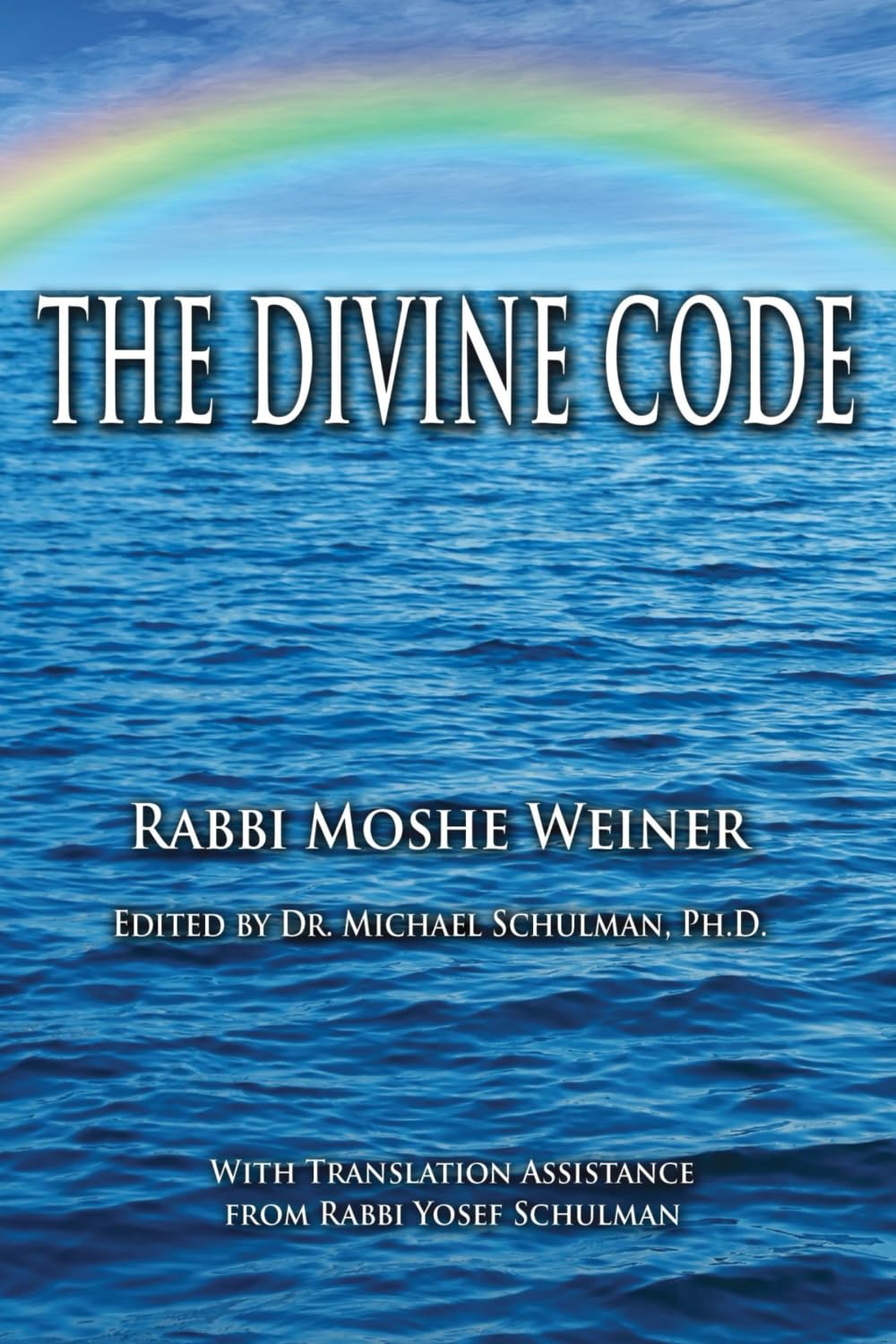 The Divine Code: The Guide to Observing the Noahide Code, Revealed from Mount Sinai in the Torah of Moses Religion & Esotericism