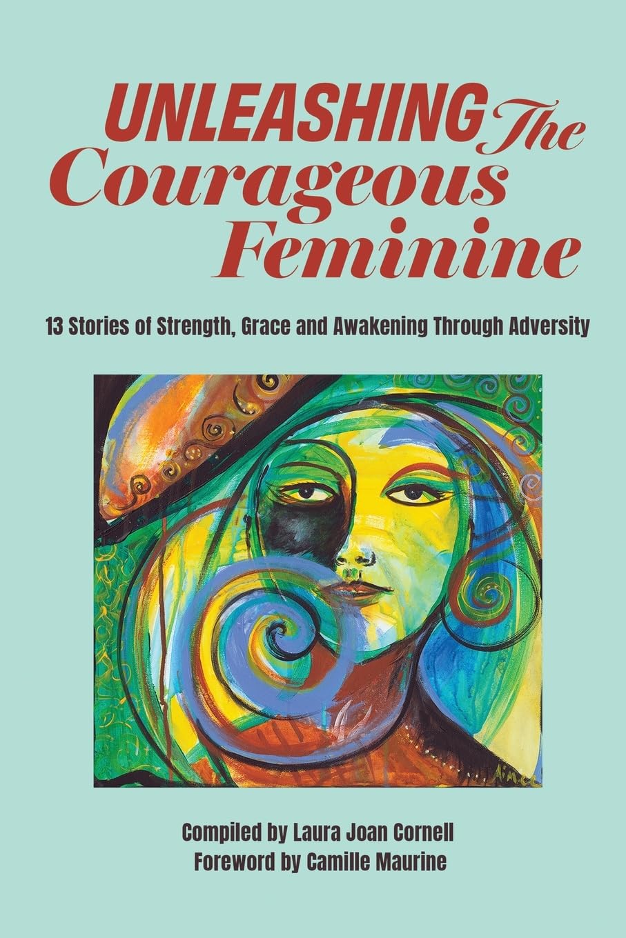Unleashing the Courageous Feminine Business, Finance & Career