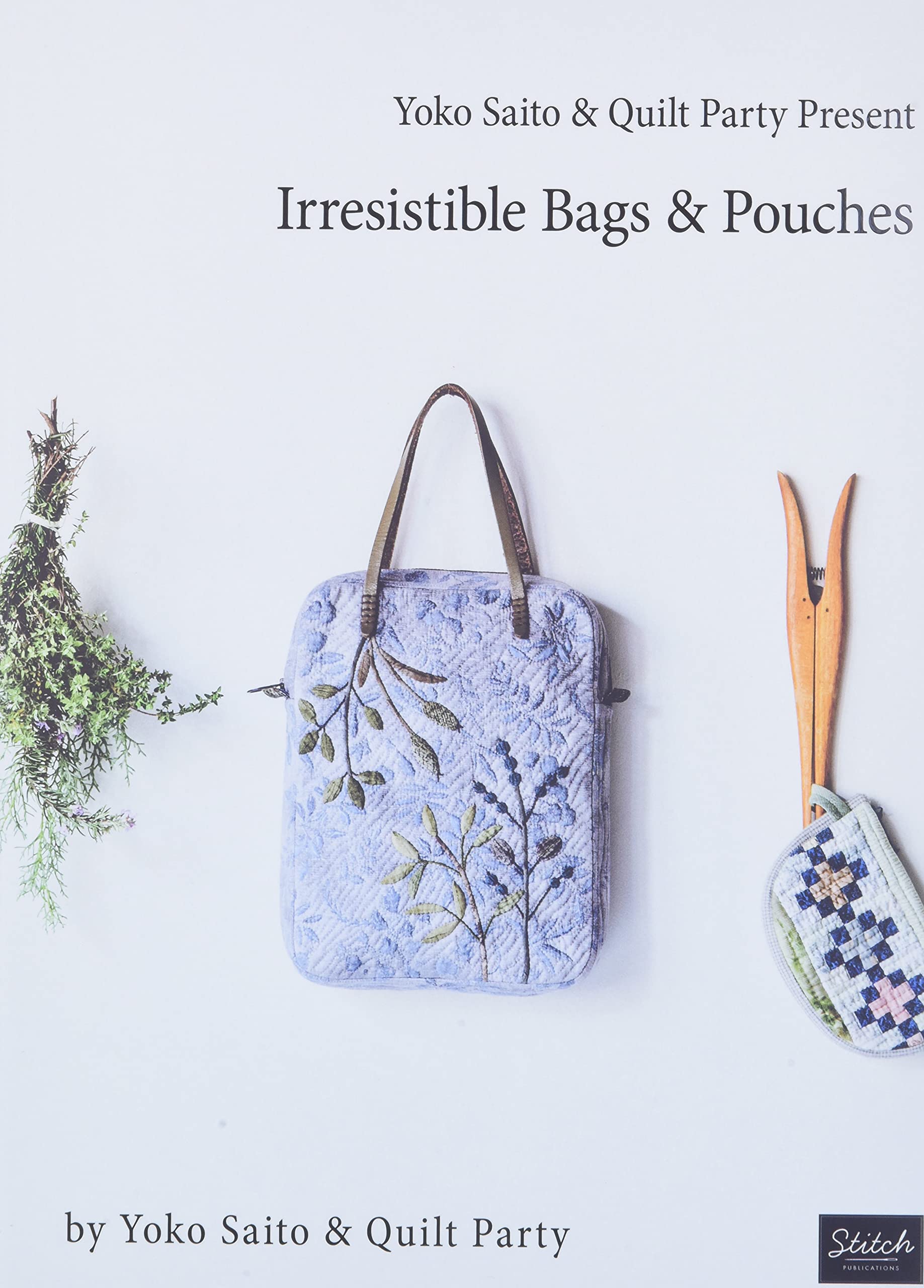 Yoko Saito & Quilt Party Present Irresistible Bags & Pouches Hobbies & Crafts
