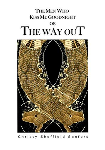 The Men Who Kiss Me Goodnight or The Way Out Poetry