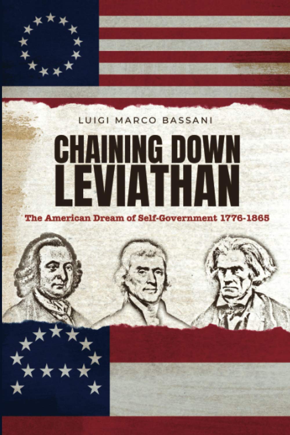 Chaining Down Leviathan: The American Dream of Self-Government 1776-1865 Law