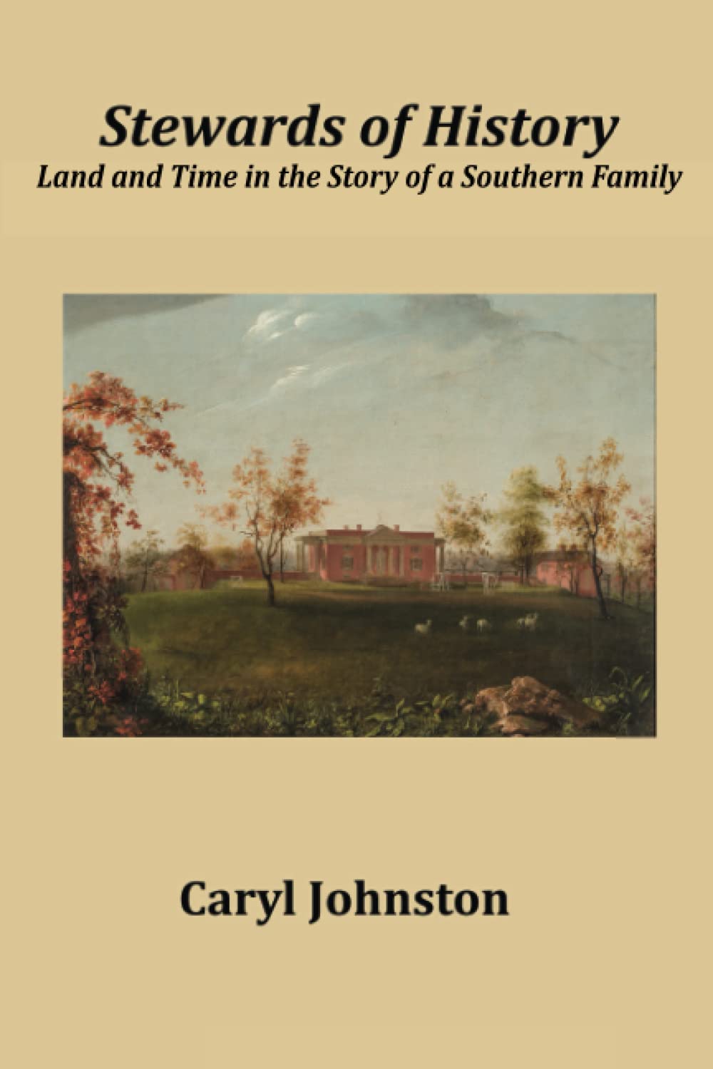 Stewards of History: Land and Time in the Story of a Southern Family Memories