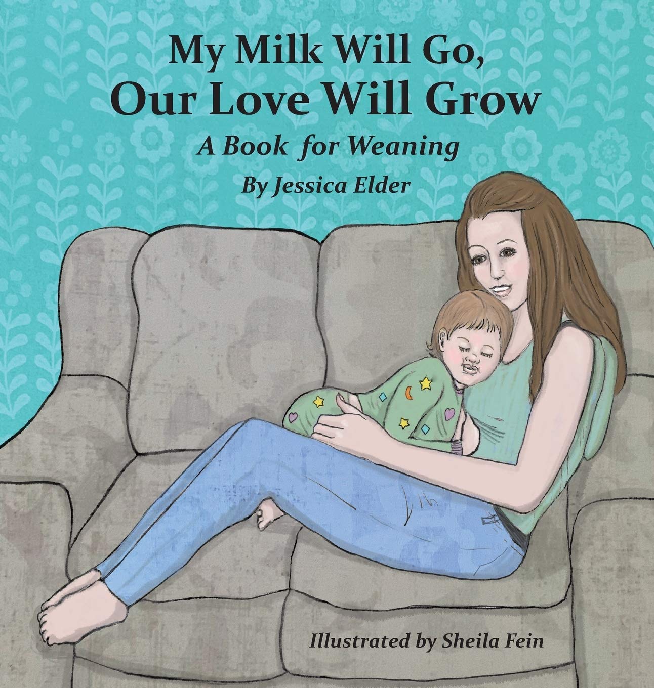 My Milk Will Go, Our Love Will Grow: A Book for Weaning Health, Nutrition & Fitness