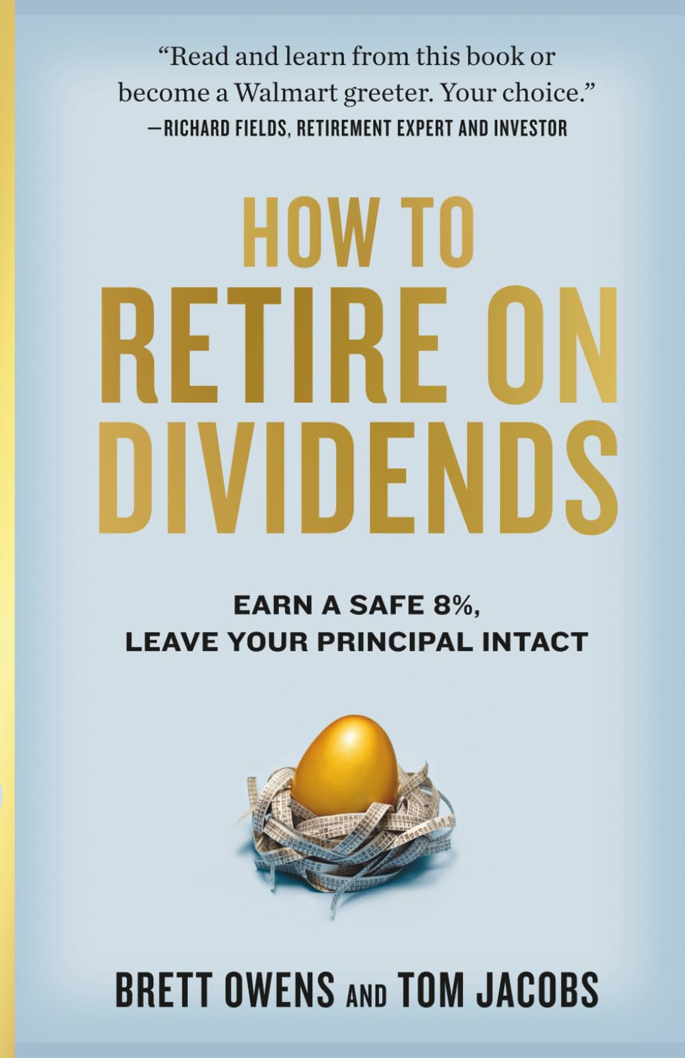 How to Retire on Dividends: Earn a Safe 8%, Leave Your Principal Intact Business, Finance & Career