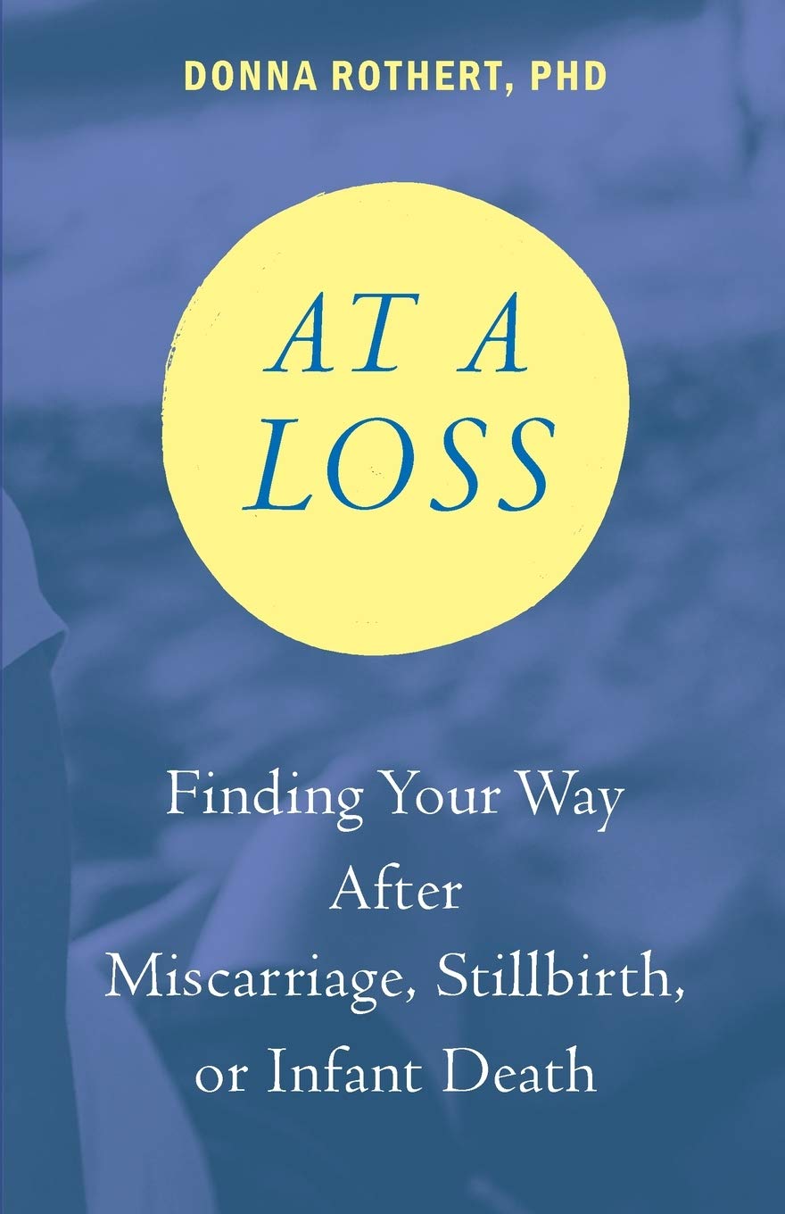 At a Loss: Finding Your Way After Miscarriage, Stillbirth, or Infant Death Parents & Children