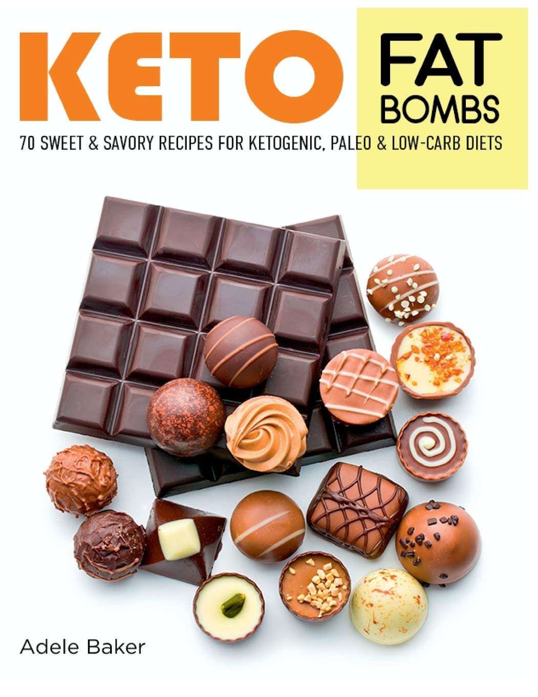 Keto Fat Bombs: 70 Sweet and Savory Recipes for Ketogenic, Paleo & Low-Carb Diets. Easy Recipes for Healthy Eating to Lose Weight Fast Medicine