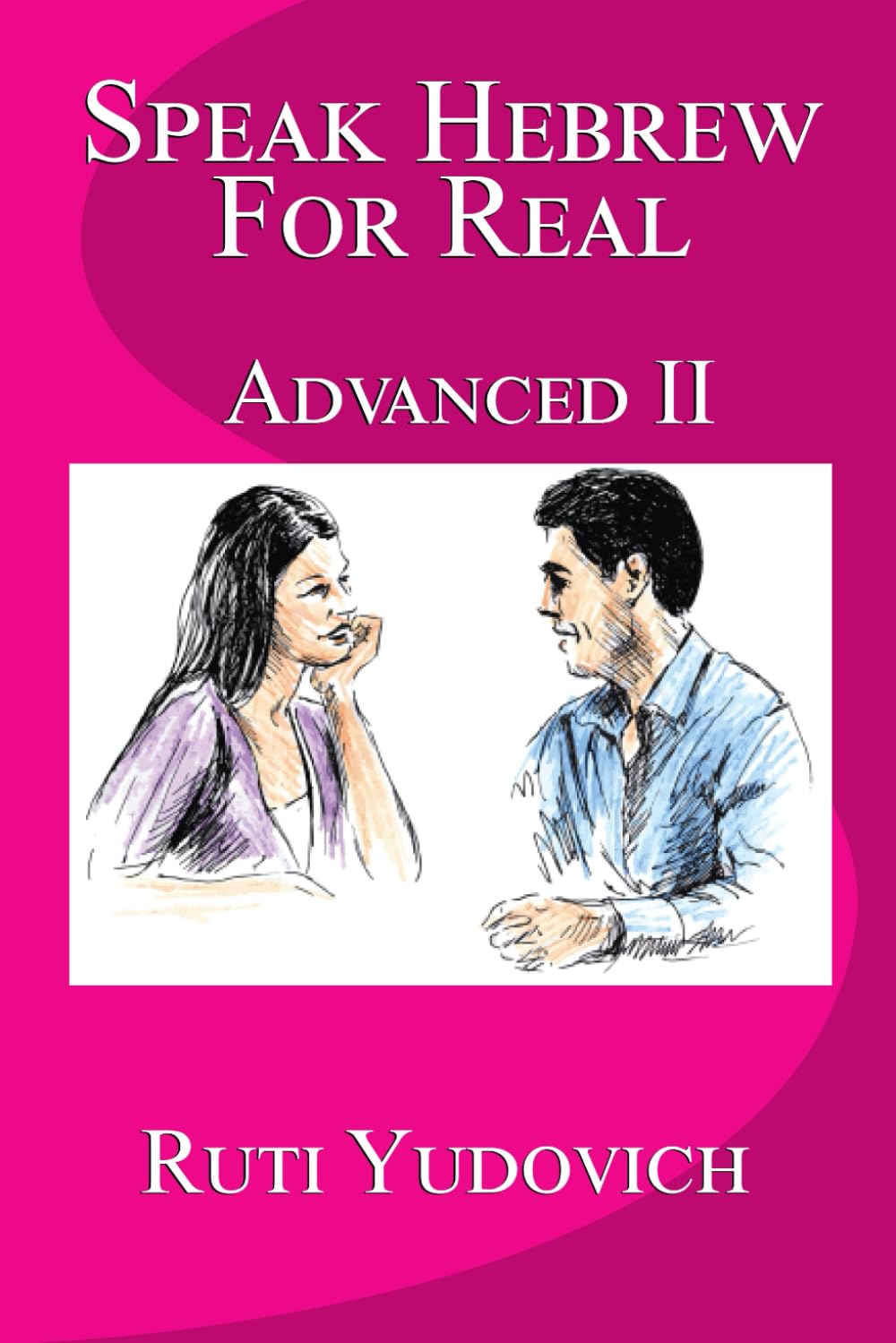 Speak Hebrew For Real: Advanced II (Speak Hebrew For Real Advanced Series, Band 2) Foreign Languages ​​& Dictionaries