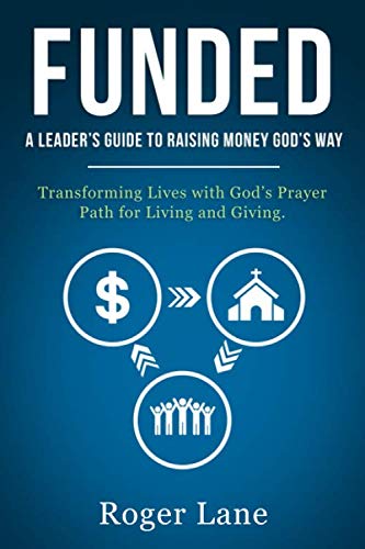 Funded: A Leader's Guide to Raising Money God's Way book