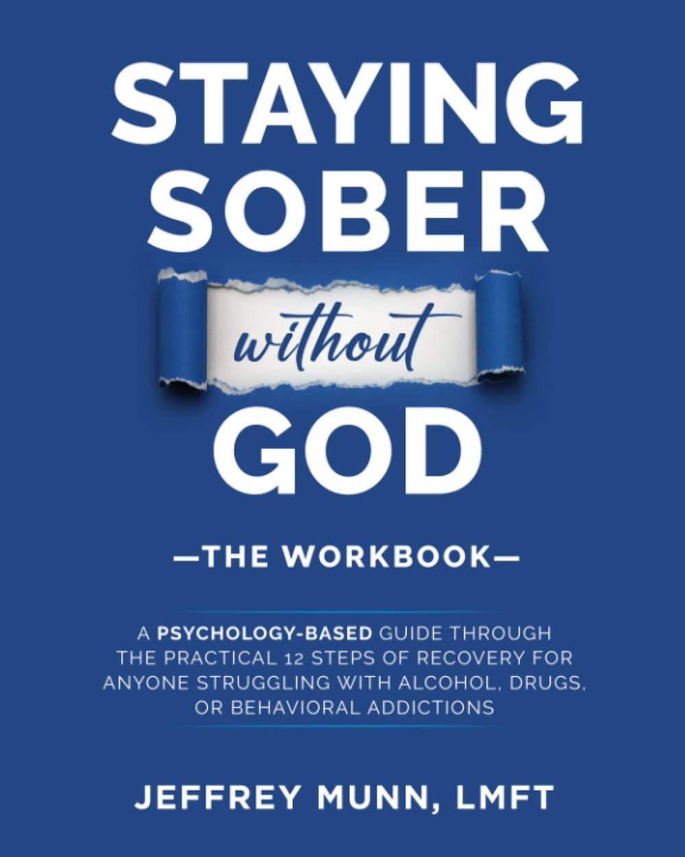 Staying Sober Without God: The Workbook: A Psychology-Based Guide Through the Practical 12 Steps of Recovery for Anyone Struggling With Alcohol, Drugs, or Compulsive Behaviors Health, Nutrition & Fitness