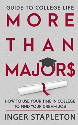 More Than Majors: How to use your time in college to find your dream job, Guide to College Life Learning & Reference